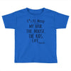 its all messy  my hair the house the kid life Toddler T-shirt