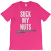 suck my nuts T-Shirt