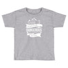 adventure is dagerous Toddler T-shirt