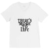 there's more to life V-Neck Tee
