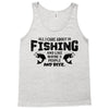 All I Care About Is Fishing And Like Maybe 3 People And Beer Tank Top