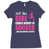all this girl cares about is soccer and like maybe 3 people Ladies Fitted T-Shirt