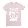 My Uncle Is Totally My Most Favorite Guy of All Time in the History of Ladies Fitted T-Shirt