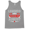 Legends Are Born In August Tank Top