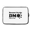 Because Im The Dm That Is Why Laptop sleeve