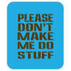 don't make me do stuff Mousepad