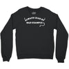 always lead by bad example Crewneck Sweatshirt