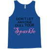 don't let anyone dull your sparkle Tank Top