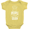 The More People I Meet The More I Love My Golden Gifts Baby Onesie