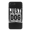 Just One More Dog I Promise iPhone 7 Plus Case