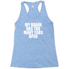 my brain has too many tabs open Racerback Tank