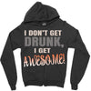 i don't get drunk Zipper Hoodie