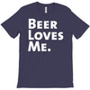 beer loves me T-Shirt