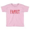 fapout Toddler T-shirt