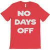 no days off T-Shirt