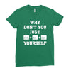 Why Don't You Just Ctrl Alt Del Yourself Ladies Fitted T-Shirt