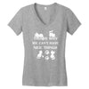 we can't have nice things Women's V-Neck T-Shirt