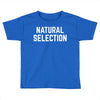 NATURAL SELECTION Toddler T-shirt