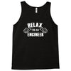 relax this guy is an engineer Tank Top