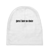 guess i have no choice Baby Beanies