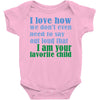 i am your favorite child Baby Bodysuit
