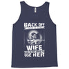Back Of I Have A Crazy Wife And I am not Afraid To Use Her Tank Top