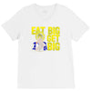 eat big get big V-Neck Tee
