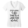 step aside coffee this is a job for alcohol Women's V-Neck T-Shirt