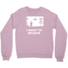 i want to believe Crewneck Sweatshirt