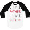 LIKE FATHER AND SON 3/4 Sleeve Shirt