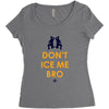don't ice me bro Women's Triblend Scoop T-shirt