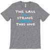 the sass is strong with this one T-Shirt