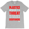 injustice anywhere is a threat T-Shirt