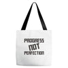 progress not perfection Tote Bags