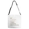 coffee then human resources Adjustable Strap Totes