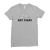 Cat Says Not Today Ladies Fitted T-Shirt