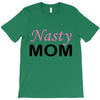 nasty mom T-Shirt
