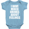 i have mixed drinks about feelings Baby Onesie