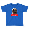 pug life Toddler T-shirt