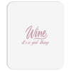 wine It' s A Girl Thing Mousepad