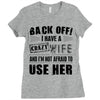 back off i have a crazy wife and i'm not afraid to user her Ladies Fitted T-Shirt