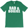 bad &amp; boujee T-Shirt