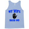 my wife said no Tank Top