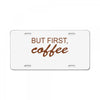 but first coffee License Plate