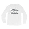 hoodrat stuff with my friends Long Sleeve Shirts
