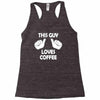 this guy loves coffee Racerback Tank