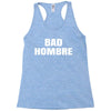 bad hombre Racerback Tank