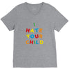 i hate your child V-Neck Tee