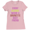 Every Blonde Needs A Brunette Best Friend Ladies Fitted T-Shirt