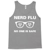 nerd flu no one is safe Tank Top